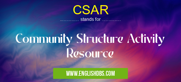 CSAR means Community Structure Activity Resource CSAR
