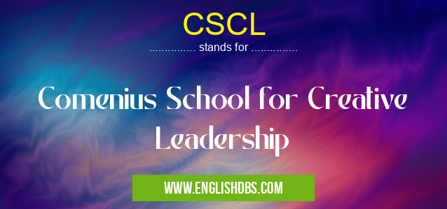 CSCL means Comenius School for Creative Leadership CSCL