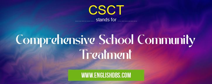 CSCT means Comprehensive School Community Treatment CSCT