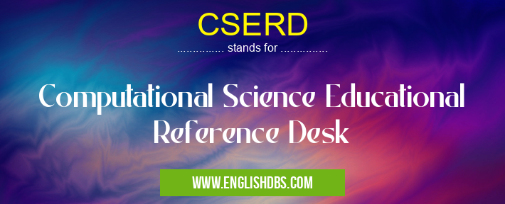 CSERD means Computational Science Educational Reference Desk CSERD