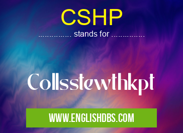 CSHP means Collsstewthkpt CSHP