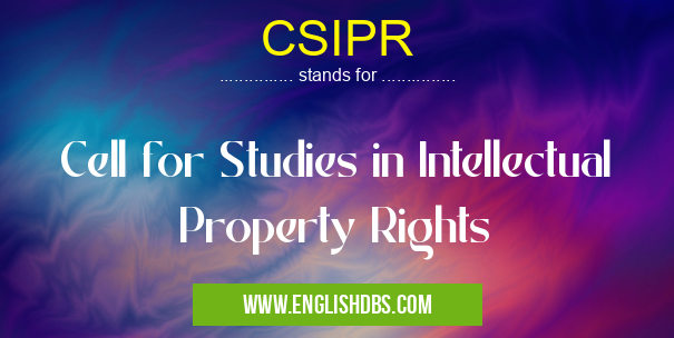 CSIPR means Cell for Studies in Intellectual Property Rights CSIPR