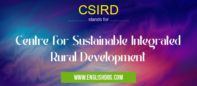 CSIRD means Centre for Sustainable Integrated Rural Development CSIRD