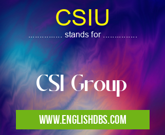 CSIU means CSI Group CSIU