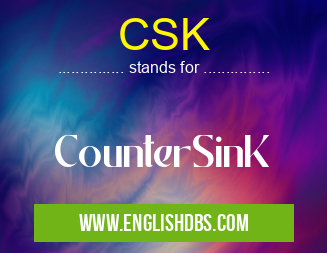 CSK means CounterSinK CSK