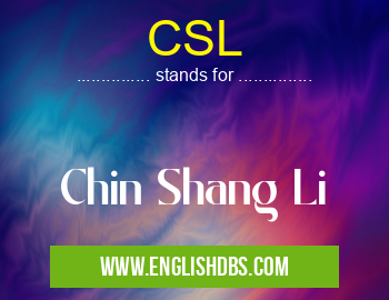 CSL means Chin Shang Li CSL