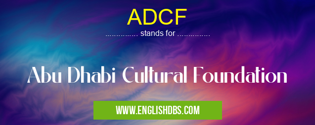 ADCF means Abu Dhabi Cultural Foundation ADCF