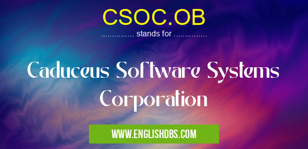 CSOC.OB means Caduceus Software Systems Corporation CSOC.OB