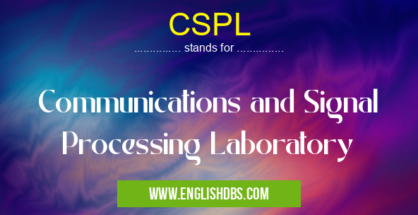 CSPL means Communications and Signal Processing Laboratory CSPL