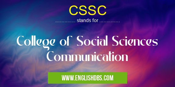 CSSC means College of Social Sciences Communication CSSC