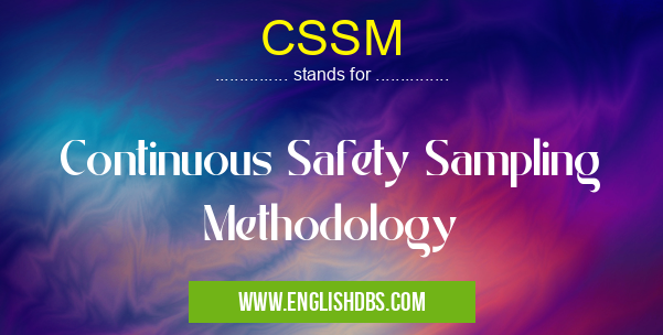 CSSM means Continuous Safety Sampling Methodology CSSM