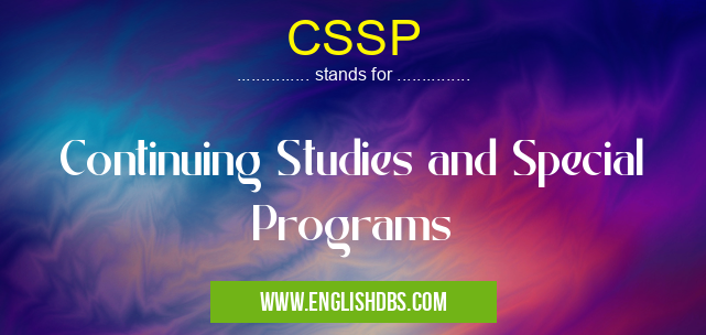 CSSP means Continuing Studies and Special Programs CSSP