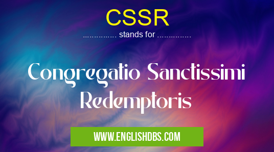 CSSR means Congregatio Sanctissimi Redemptoris CSSR