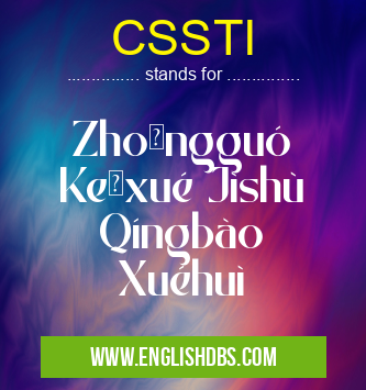 CSSTI means Zhōngguó Kēxué Jìshù Qíngbào Xuéhuì CSSTI