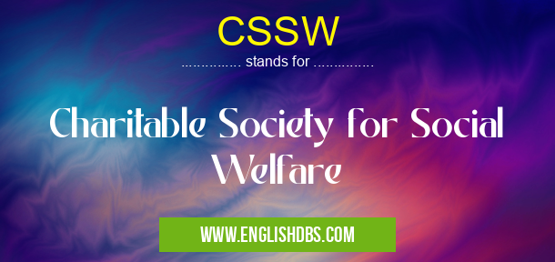 CSSW means Charitable Society for Social Welfare CSSW