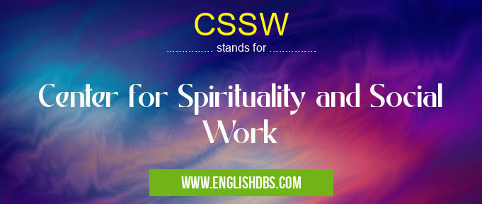 CSSW means Center for Spirituality and Social Work CSSW