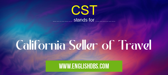 CST means California Seller of Travel CST
