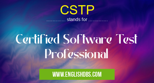 CSTP means Certified Software Test Professional CSTP