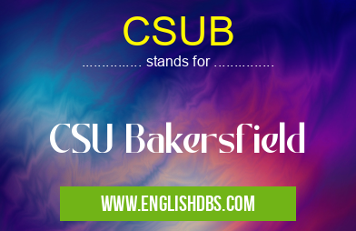 CSUB means CSU Bakersfield CSUB