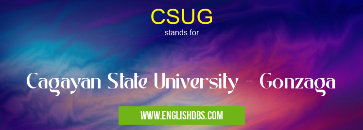 CSUG means Cagayan State University - Gonzaga CSUG