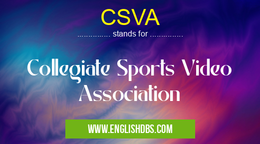 CSVA means Collegiate Sports Video Association CSVA