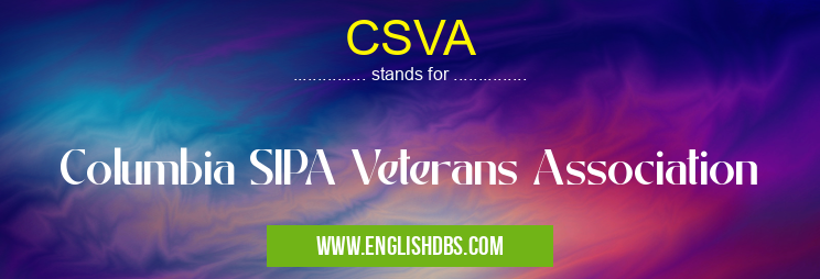 CSVA means Columbia SIPA Veterans Association CSVA