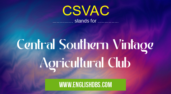 CSVAC means Central Southern Vintage Agricultural Club CSVAC