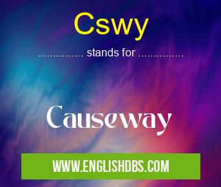 Cswy means Causeway Cswy