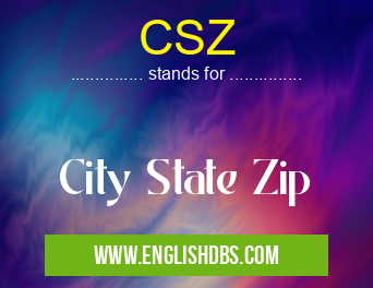 CSZ means City State Zip CSZ