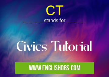 CT means Civics Tutorial CT