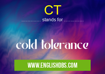 CT means cold tolerance CT