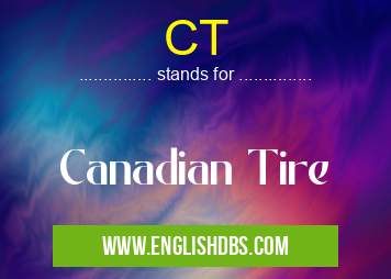 CT means Canadian Tire CT