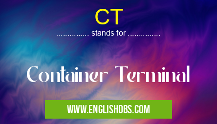 CT means Container Terminal CT
