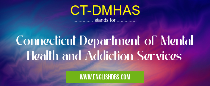 CT-DMHAS means Connecticut Department of Mental Health and Addiction Services CT-DMHAS