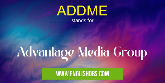 ADDME means Advantage Media Group ADDME