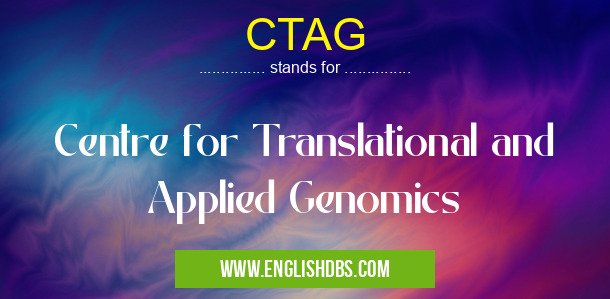 CTAG means Centre for Translational and Applied Genomics CTAG