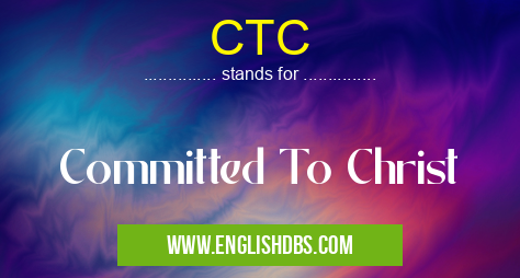 CTC means Committed To Christ CTC