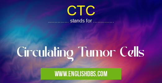 CTC means Circulating Tumor Cells CTC