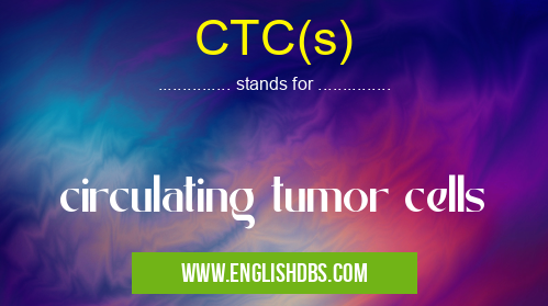 CTC(s) means circulating tumor cells CTC(s)