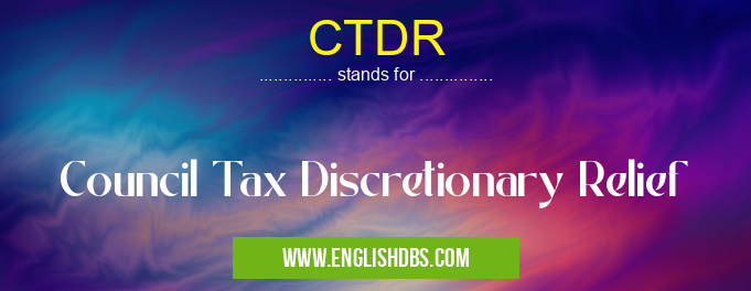 CTDR means Council Tax Discretionary Relief CTDR