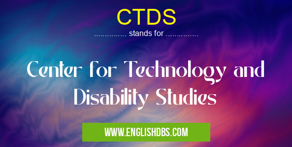 CTDS means Center for Technology and Disability Studies CTDS