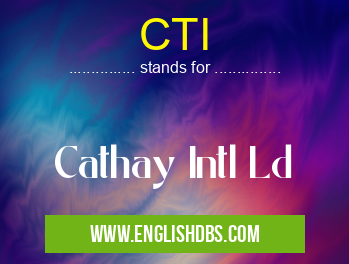 CTI means Cathay Intl Ld CTI