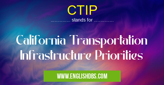 CTIP means California Transportation Infrastructure Priorities CTIP