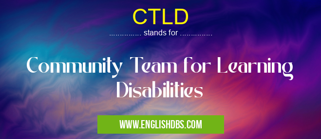 CTLD means Community Team for Learning Disabilities CTLD