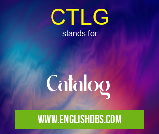 CTLG means Catalog CTLG
