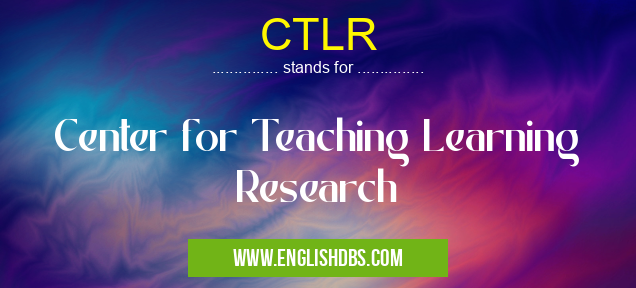 CTLR means Center for Teaching Learning Research CTLR