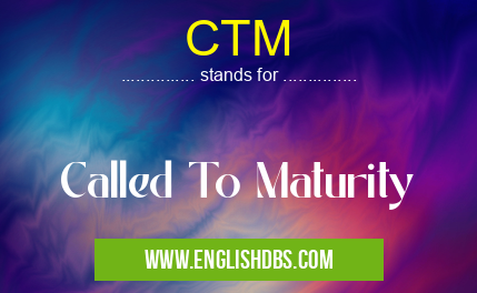 CTM means Called To Maturity CTM