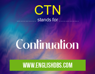 CTN means Continuation CTN