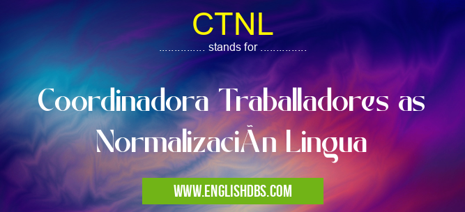 CTNL means Coordinadora Traballadores as Normalización Lingua CTNL