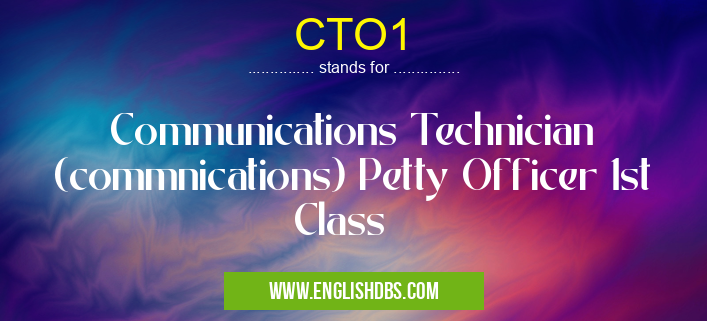 CTO1 means Communications Technician (commnications) Petty Officer 1st Class CTO1